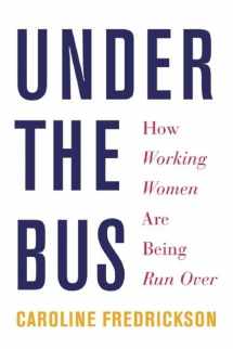 9781620972533-1620972530-Under the Bus: How Working Women Are Being Run Over