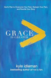 9780801019418-0801019419-Grace Is Greater: God's Plan to Overcome Your Past, Redeem Your Pain, and Rewrite Your Story