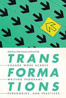 9781646421411-1646421418-Transformations: Change Work across Writing Programs, Pedagogies, and Practices