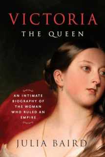 9781400069880-1400069882-Victoria: The Queen: An Intimate Biography of the Woman Who Ruled an Empire