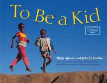 9781570913716-1570913714-To Be a Kid (Global Fund for Children Books)
