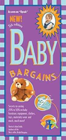9781889392257-1889392251-Baby Bargains, 7th Edition: Secrets to Saving 20% to 50% on baby furniture, gear, clothes, toys, maternity wear and much more! (Baby Bargains)