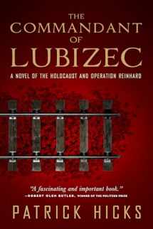 9781586422202-1586422200-The Commandant of Lubizec: A Novel of The Holocaust and Operation Reinhard