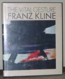 9780896595712-0896595714-The Vital Gesture: Franz Kline