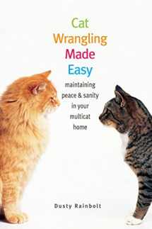 9781599212241-1599212242-Cat Wrangling Made Easy: Maintaining Peace & Sanity in Your Multicat Home