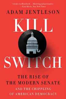9781324091981-1324091983-Kill Switch: The Rise of the Modern Senate and the Crippling of American Democracy