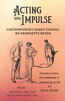 9781925770261-1925770265-Acting on Impulse - Contemporary Short Stories by Georgette Heyer