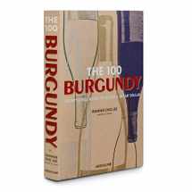 9781614288084-1614288089-The 100 Burgundy: Exceptional Wines to Build a Dream Cellar - Assouline Coffee Table Book