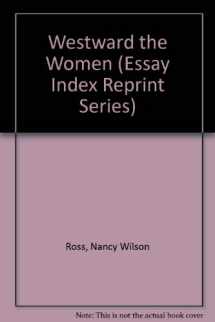 9780836918465-0836918460-Westward the Women (Essay Index Reprint Series)