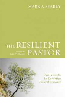 9781498223638-149822363X-The Resilient Pastor: Ten Principles for Developing Pastoral Resilience