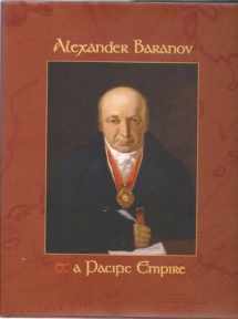 9780964570139-0964570130-Alexander Baranov and a Pacific Empire