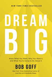 9781400219490-1400219493-Dream Big: Know What You Want, Why You Want It, and What You’re Going to Do About It