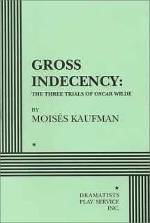 9780822216490-0822216493-Gross Indecency: The Three Trials of Oscar Wilde - Acting Edition
