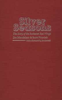 9780815627036-0815627033-Silver Seasons: The Story of the Rochester Red Wings