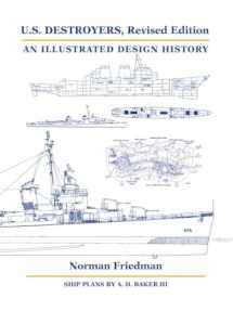 9781682477571-1682477576-U.S. Destroyers, Revised Edition: An Illustrated Design History