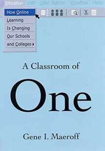 9781403960856-1403960852-A Classroom of One: How Online Learning is Changing our Schools and Colleges
