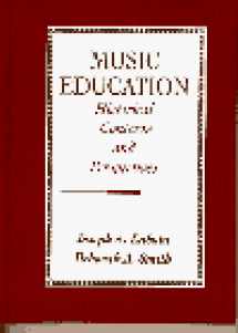 9780134894447-0134894448-Music Education: Historical Contexts and Perspectives