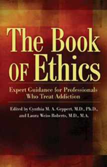9781592854929-1592854923-The Book of Ethics: Expert Guidance For Professionals Who Treat Addiction