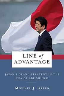 9780231204668-0231204663-Line of Advantage: Japan’s Grand Strategy in the Era of Abe Shinzō (Contemporary Asia in the World)