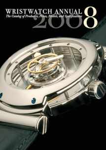 9780789209313-0789209314-Wristwatch Annual 2008: The Catalog of Producers, Models, and Specifications (Wristwatch Annual, 6)