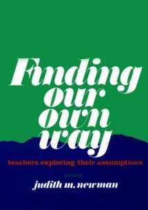 9780435085018-0435085018-Finding Our Own Way: Teachers Exploring Their Assumptions