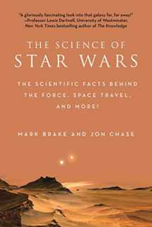9781944686284-1944686282-The Science of Star Wars: The Scientific Facts Behind the Force, Space Travel, and More!