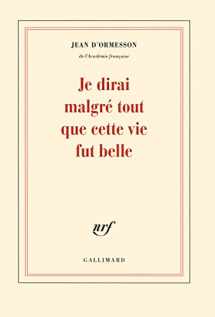 9782070178292-2070178293-Je dirai malgré tout que cette vie fut belle [ Gallimard Blanche ] (French Edition)