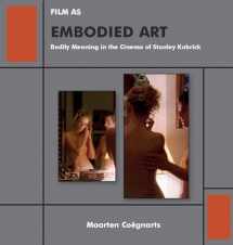9781644691120-1644691124-Film as Embodied Art: Bodily Meaning in the Cinema of Stanley Kubrick