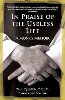9781594717598-1594717591-In Praise of the Useless Life: A Monk’s Memoir