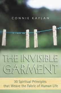 9781588720894-1588720896-The Invisible Garment: 30 Spiritual Principles That Weave the Fabric of Human Life