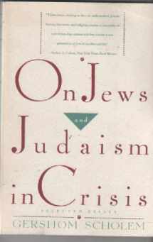9780805209549-0805209549-On Jews and Judaism in Crisis