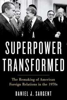 9780190672164-0190672161-A Superpower Transformed: The Remaking of American Foreign Relations in the 1970s