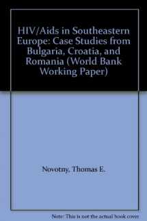9780821354841-0821354841-HIV/Aids in Southeastern Europe: Case Studies from Bulgaria, Croatia, and Romania (World Bank Working Paper)