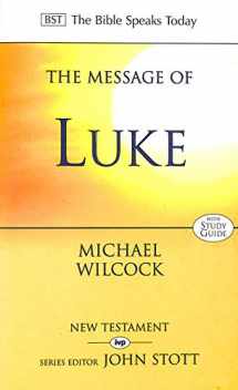 9780851111858-0851111858-The Message of Luke: Saviour Of The World (The Bible Speaks Today New Testament)