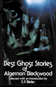 9780486229775-0486229777-Best Ghost Stories of Algernon Blackwood (Dover Mystery, Detective, & Other Fiction)
