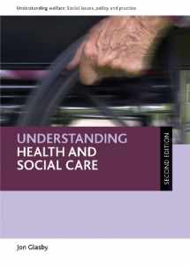 9781847426239-1847426239-Understanding health and social care (Understanding Welfare: Social Issues, Policy and Practice)