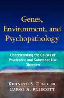 9781593853167-1593853165-Genes, Environment, and Psychopathology: Understanding the Causes of Psychiatric and Substance Use Disorders