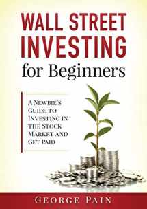 9781922300720-1922300721-Wall Street Investing for Beginners: A Newbie's Guide to Investing in the Stock Market and Get Paid