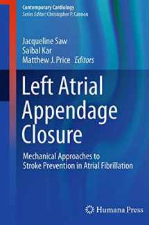 9783319359526-3319359525-Left Atrial Appendage Closure: Mechanical Approaches to Stroke Prevention in Atrial Fibrillation (Contemporary Cardiology)
