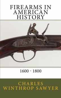 9781482593471-1482593475-Firearms in American History - 1600 to 1800