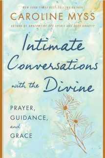 9781401922887-1401922880-Intimate Conversations with the Divine: Prayer, Guidance, and Grace