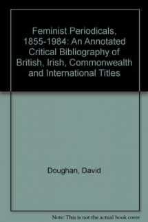 9780814717981-0814717985-Feminist Periodicals, 1855-1984: An Annotated Critical Bibliography of British, Irish, Commonwealth and International Titles