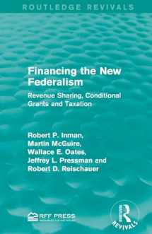 9781138122161-1138122165-Financing the New Federalism: Revenue Sharing, Conditional Grants and Taxation (Routledge Revivals)