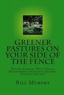 9780961780739-0961780738-Greener Pastures On Your Side Of The Fence: Better Farming With Voisin Management Intensive Grazing