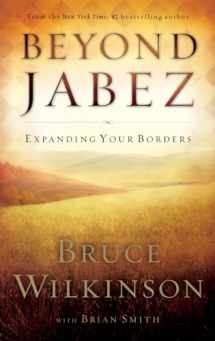 9781590523674-1590523679-Beyond Jabez: Expanding Your Borders