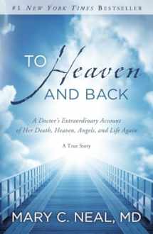 9780307731715-0307731715-To Heaven and Back: A Doctor's Extraordinary Account of Her Death, Heaven, Angels, and Life Again: A True Story