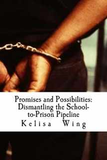 9781986423991-1986423999-Promises and Possibilities: Dismantling the School-to-Prison Pipeline