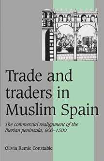 9780521565035-0521565030-Trade and Traders in Muslim Spain: The Commercial Realignment of the Iberian Peninsula, 900–1500 (Cambridge Studies in Medieval Life and Thought: Fourth Series, Series Number 24)
