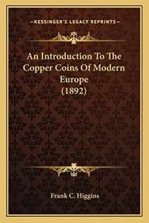 9781163884522-1163884529-An Introduction To The Copper Coins Of Modern Europe (1892)