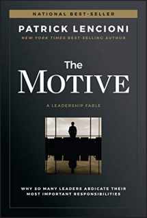 9781119600459-1119600456-The Motive: Why So Many Leaders Abdicate Their Most Important Responsibilities (J-B Lencioni Series)